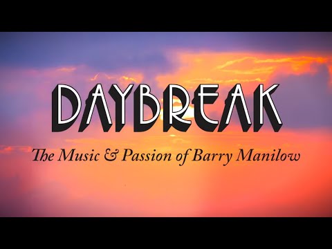 Daybreak The Music & Passion of Barry Manilow