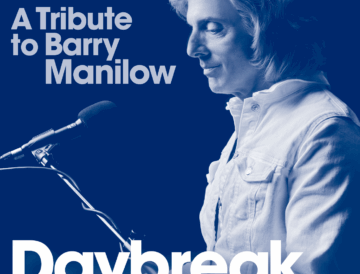 Daybreak – The Music & Passion of Barry Manilow